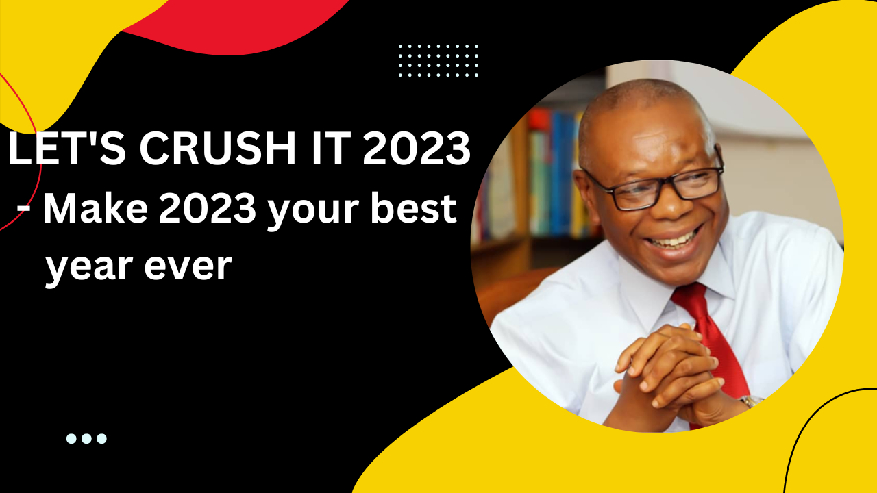 LET’S CRUSH IT 2023 – MAKE IT YOUR BEST YEAR EVER